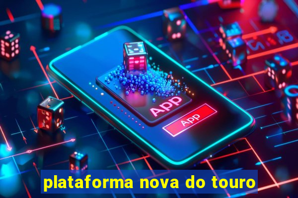 plataforma nova do touro